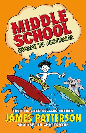 Middle School: Escape to Australia by James Patterson