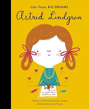 Little People, BIG DREAMS: Astrid Lindgren – English Edition