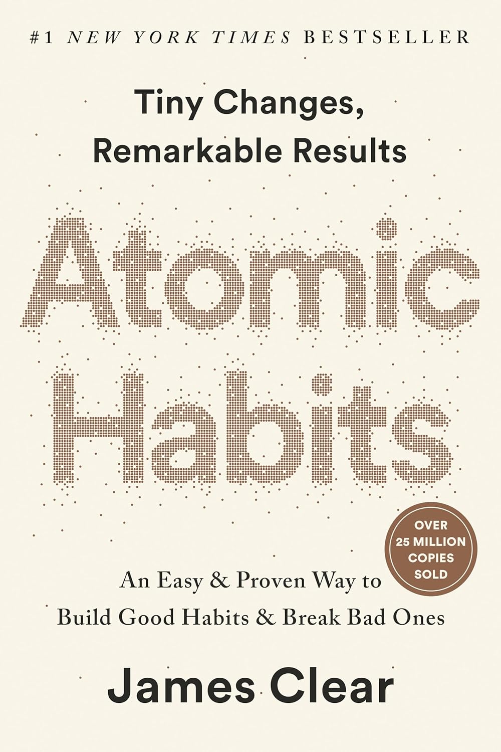 Atomic Habits: An Easy & Proven Way to Build Good Habits & Break Bad Ones by James Clear