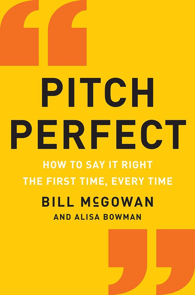 Book cover image of Pitch Perfect: How to Say It Right the First Time, Every Time (How to Say It Right the First Time, Every Time Hardcover)