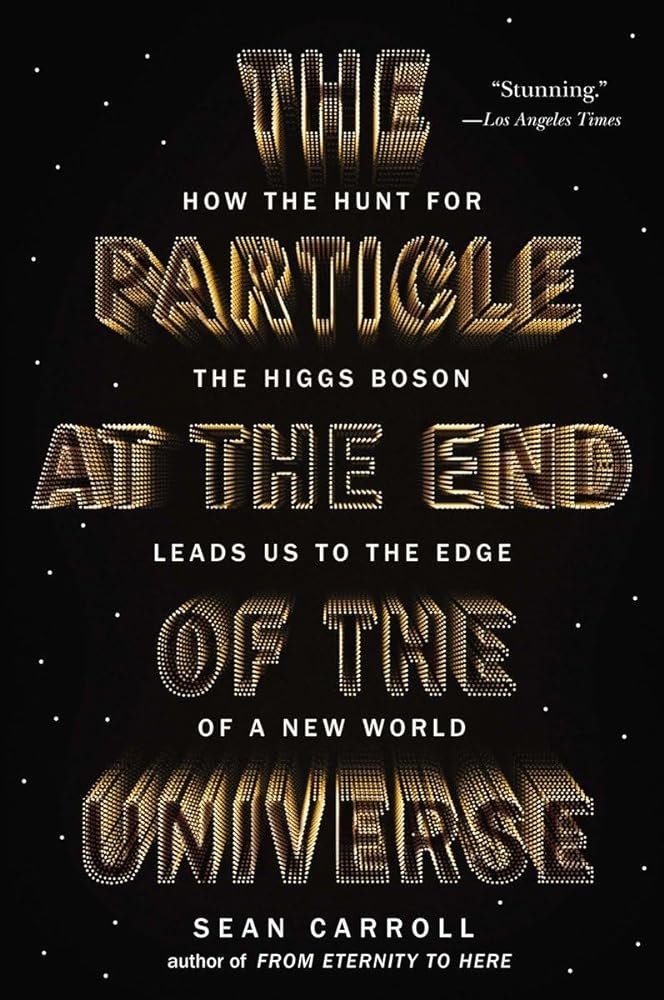 Book cover image of The Particle at the End of the Universe: How the Hunt for the Higgs Boson Leads Us to the Edge of a New World