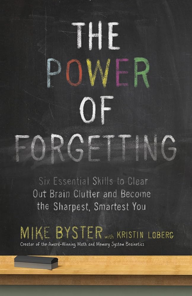 Book cover image of The Power of Forgetting: Six Essential Skills to Clear Out Brain Clutter and Become the Sharpest, Smartest You