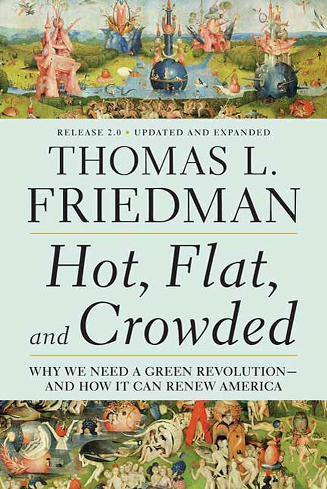 Book cover image of Hot, Flat, and Crowded: Why We Need a Green Revolution - and How It Can Renew America, Release 2.0