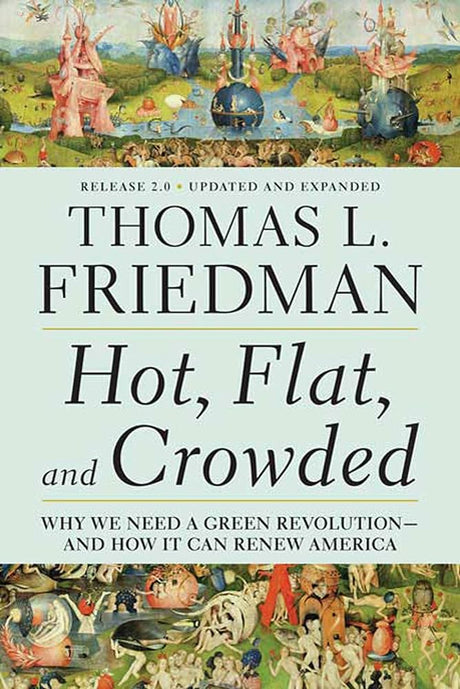 Book cover image of Hot, Flat, and Crowded: Why We Need a Green Revolution - and How It Can Renew America, Release 2.0