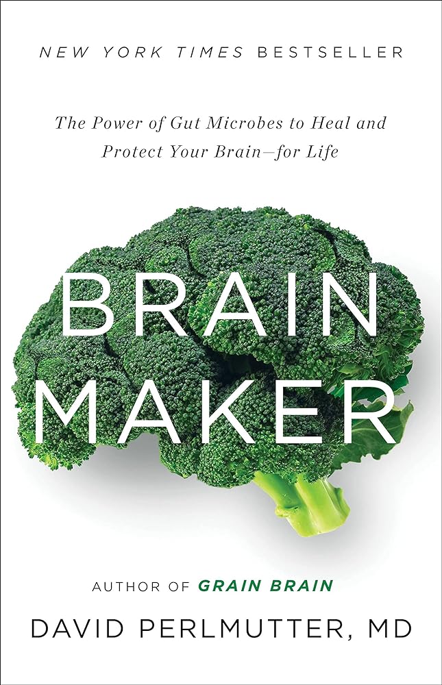 Book cover image of Brain Maker: The Power of Gut Microbes to Heal and Protect Your Brain for Life