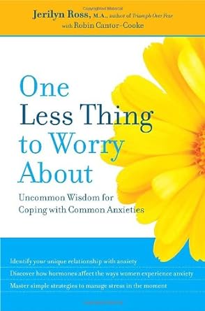 Book cover image of One Less Thing to Worry About: Uncommon Wisdom for Coping with Common Anxieties