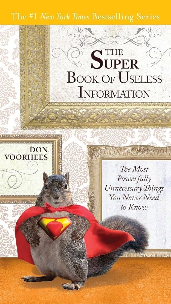 Book cover image of The Super Book of Useless Information: The Most Powerfully Unnecessary Things You Never Need to Know