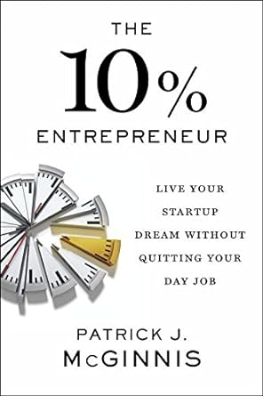 Book cover image of The 10% Entrepreneur: Live Your Startup Dream Without Quitting Your Day Job