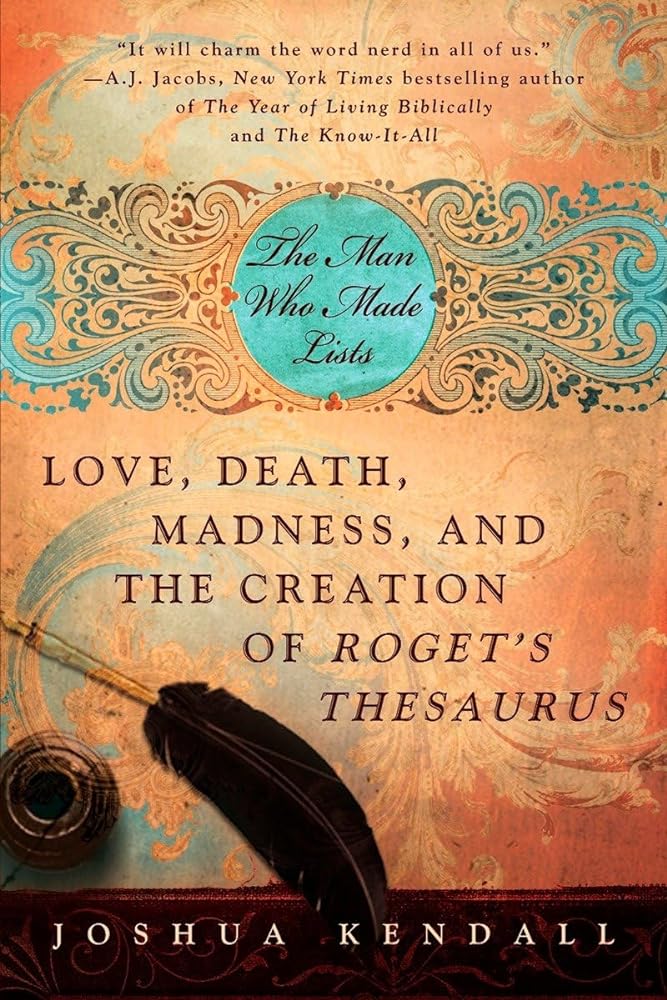 Book cover image of The Man Who Made Lists: Love, Death, Madness, and the Creation of Roget's Thesaurus