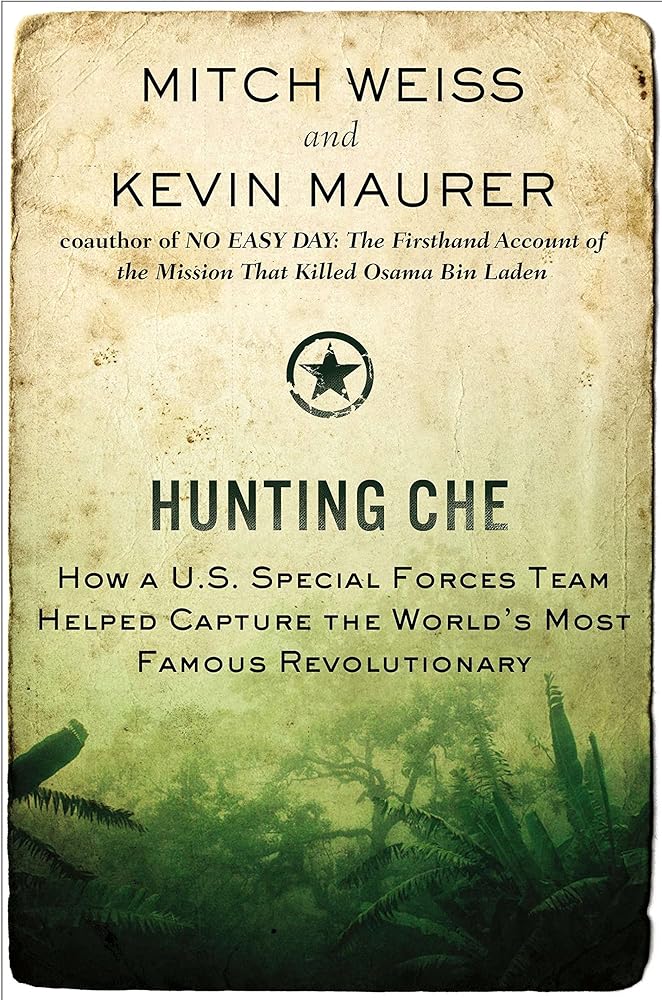 Book cover image of Hunting Che: How a U.S. Special Forces Team Helped Capture the World s Most Famous Revolution ary