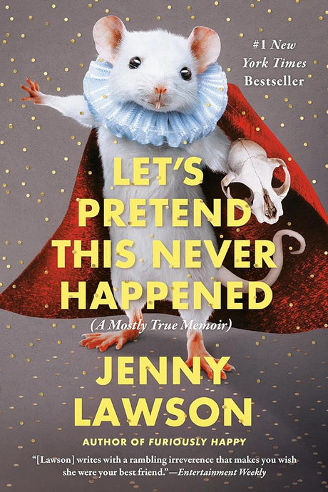 Book cover image of Let's Pretend This Never Happened: A Mostly True Memoir
