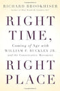 Book cover image of Right Time, Right Place: Coming of Age with William F. Buckley Jr. and the Conservative Movement