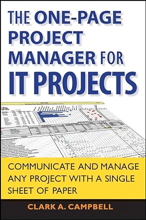 Book cover image of The One Page Project Manager for IT Projects: Communicate and Manage Any Project With A Single Sheet of Paper