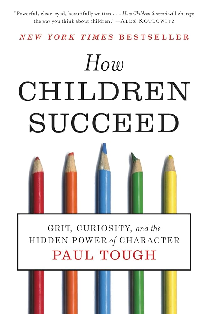 Book cover image of How Children Succeed: Grit, Curiosity, and the Hidden Power of Character