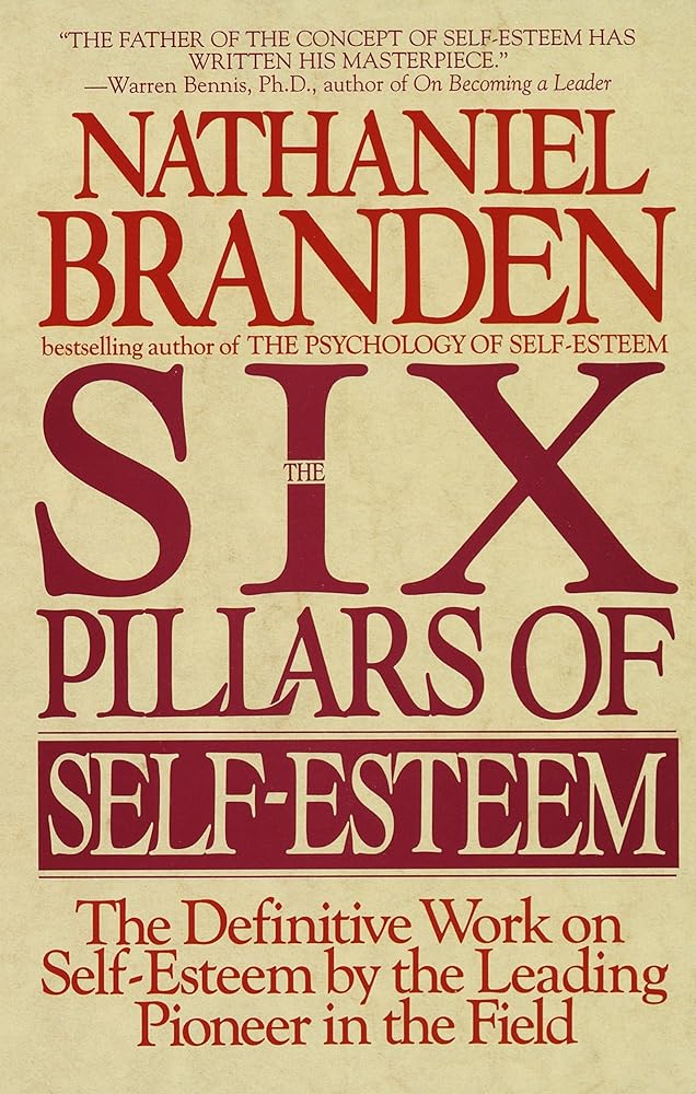 Book cover image of The Six Pillars of Self-Esteem: The Definitive Work on Self-Esteem by the Leading Pioneer in the Field