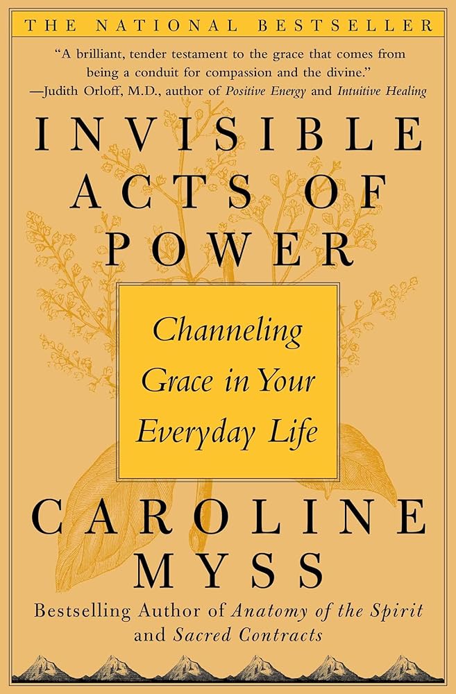 Book cover image of Invisible Acts of Power: Channeling Grace in Your Everyday Life