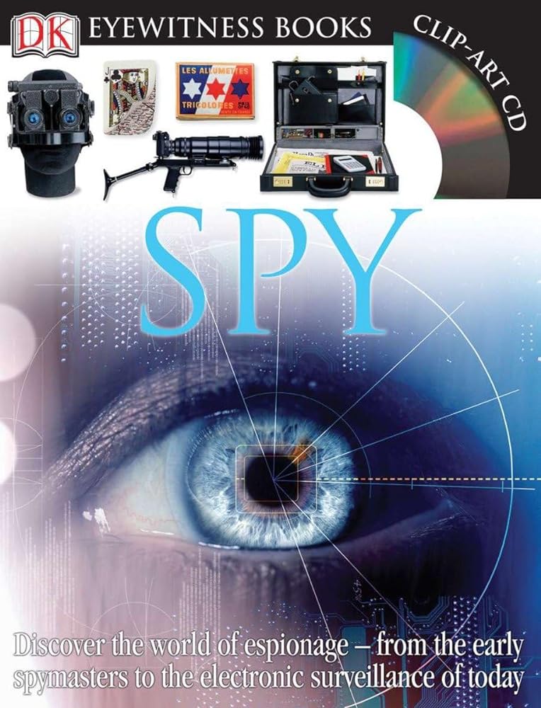 Book cover image of DK Eyewitness Books: Spy: Discover the World of Espionage from the Early Spymasters to the Electronic Surveillance of Today