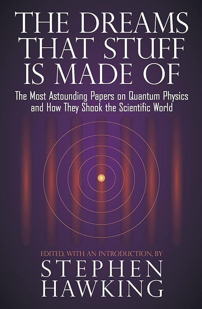 Book cover image of The Dreams That Stuff Is Made Of: The Most Astounding Papers of Quantum Physics--and How They Shook the Scientific World