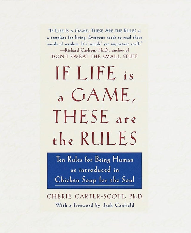 Book cover image of If Life Is a Game, These Are the Rules: Ten Rules for Being Human as Introduced in Chicken Soup for the Soul