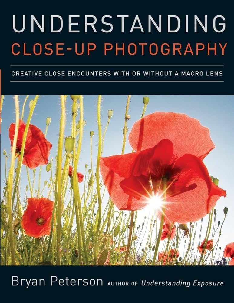 Book cover image of Understanding Close-Up Photography: Creative Close Encounters with Or Without a Macro Lens