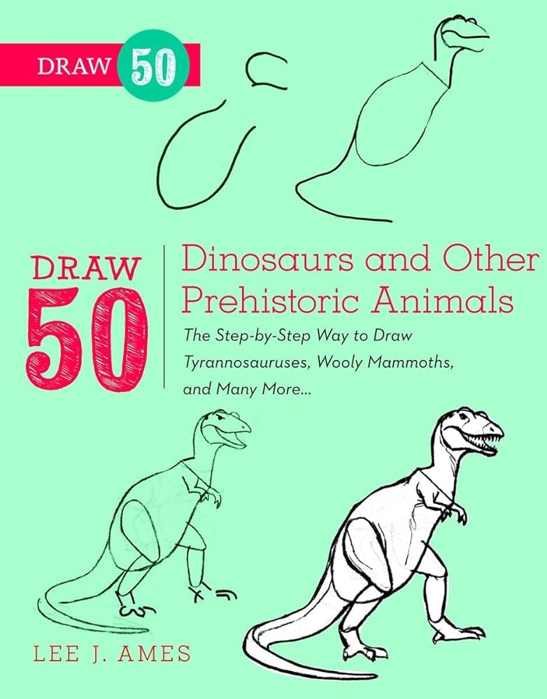 Book cover image of Draw 50 Dinosaurs and Other Prehistoric Animals: The Step-by-Step Way to Draw Tyrannosauruses, Woolly Mammoths, and Many More...