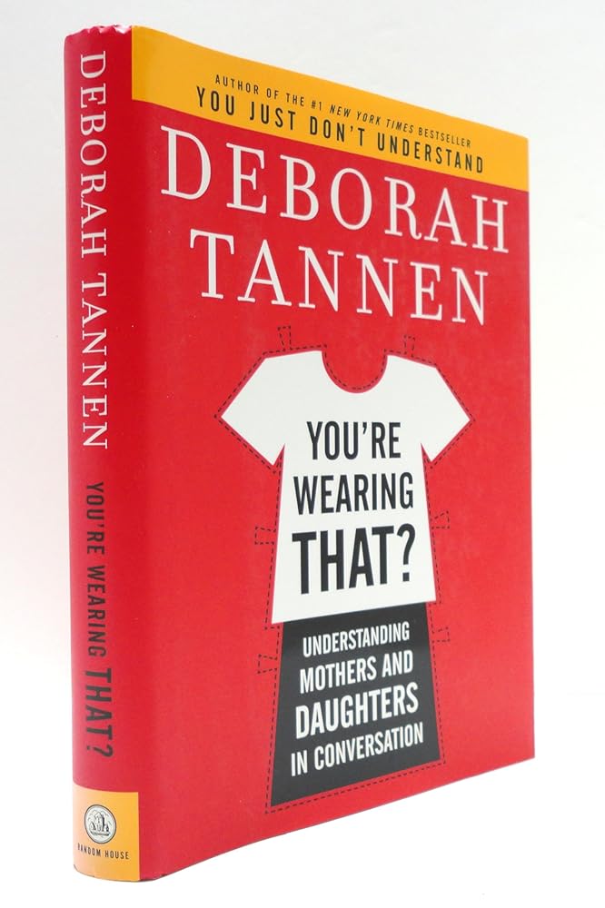 Book cover image of You're Wearing That?: Understanding Mothers and Daughters in Conversation