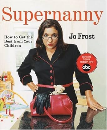 Book cover image of Supernanny: How to Get the Best From Your Children