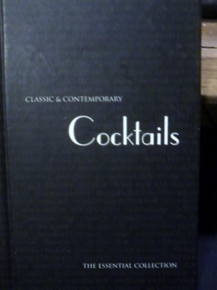 Book cover image of Classic & Contemporary Cocktails: The Essential Collection