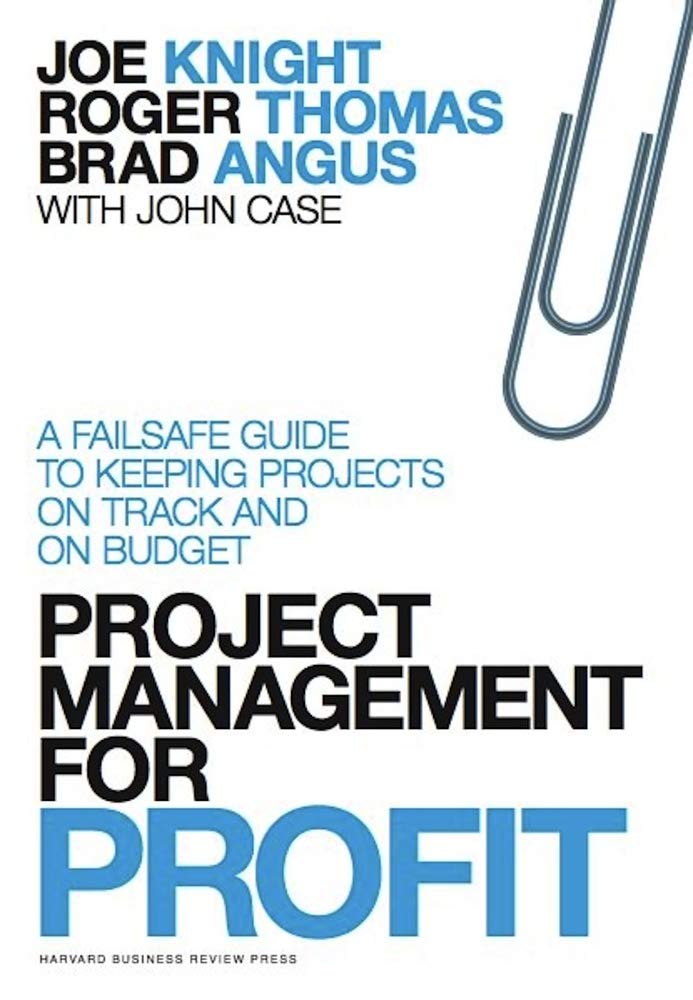 Book cover image of Project Management for Profit: A Failsafe Guide to Keeping Projects On Track and On Budget
