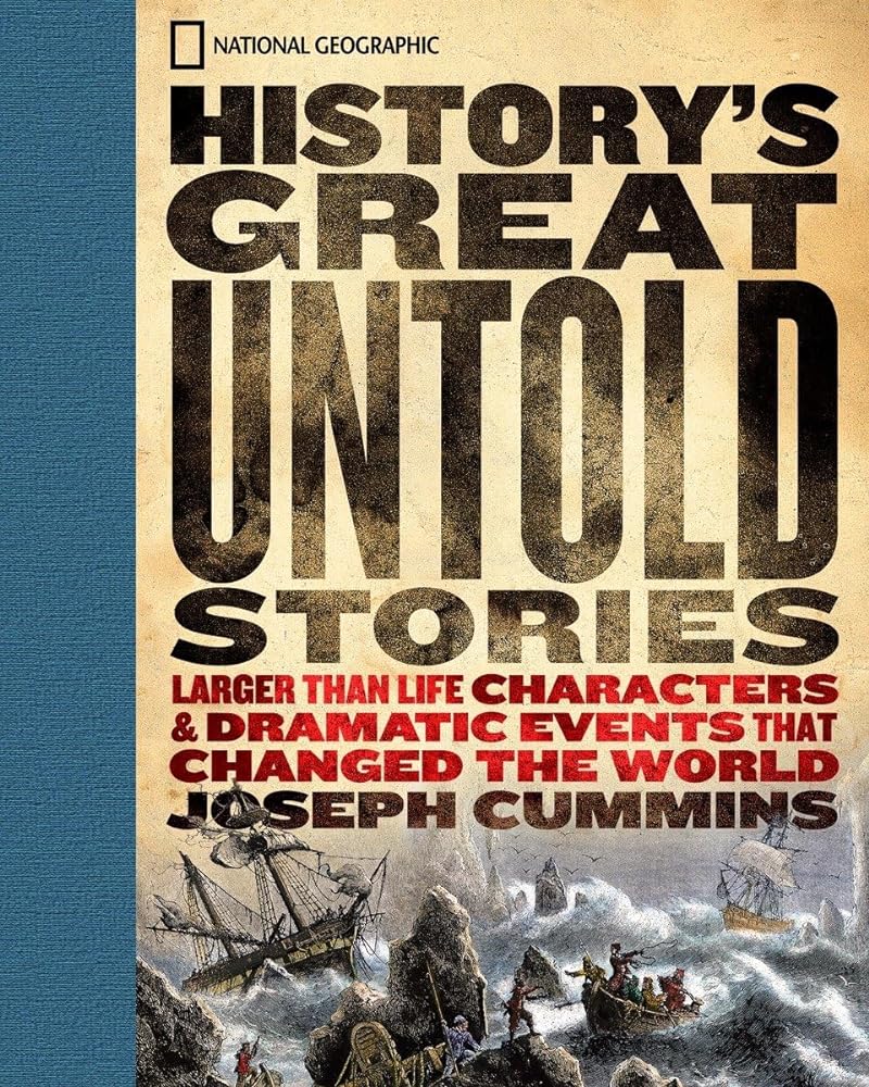 Book cover image of History's Great Untold Stories: The Larger Than Life Characters and Dramatic Events That Changed the World