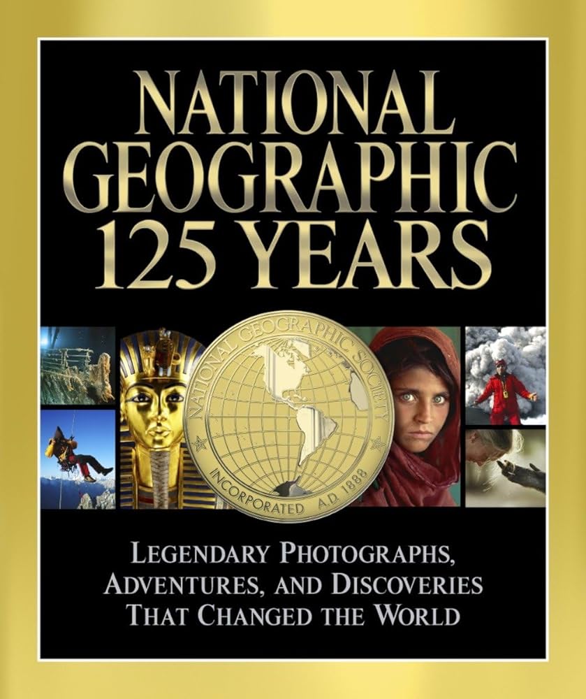 Book cover image of National Geographic 125 Years: Legendary Photographs, Adventures, and Discoveries That Changed the World