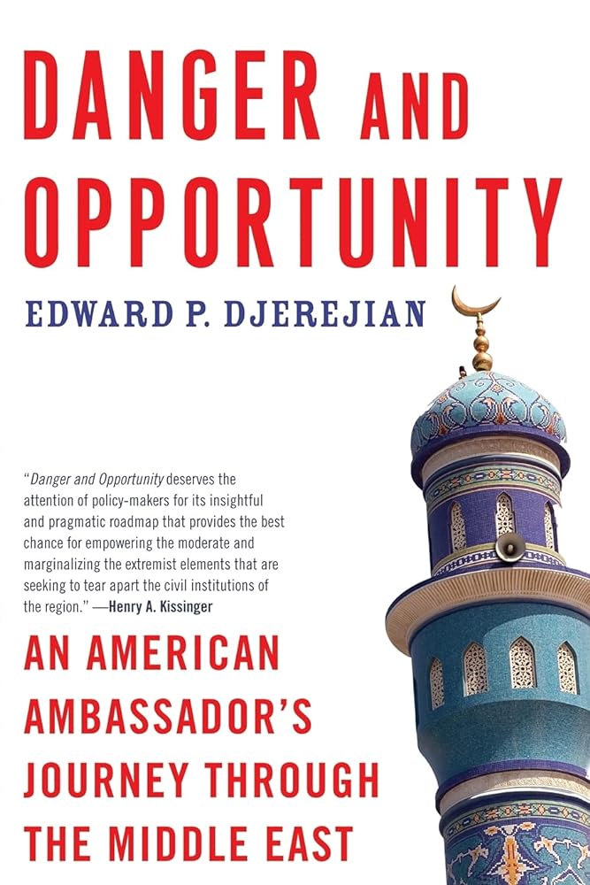 Book cover image of Danger and Opportunity: An American Ambassador's Journey Through the Middle East