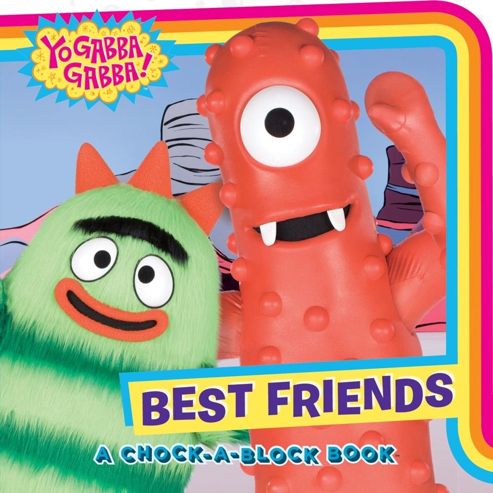 Book cover image of Best Friends: A Chock-a-Block Book (Yo Gabba Gabba!)