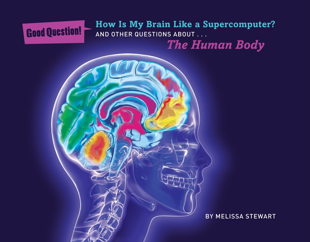 Book cover image of How Is My Brain Like a Supercomputer?: And Other Questions About The Human Body (Good Question!)