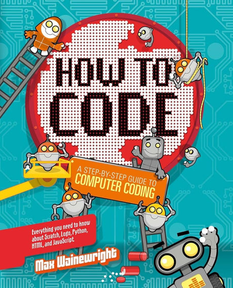 Book cover image of How to Code: A Step-By-Step Guide to Computer Coding