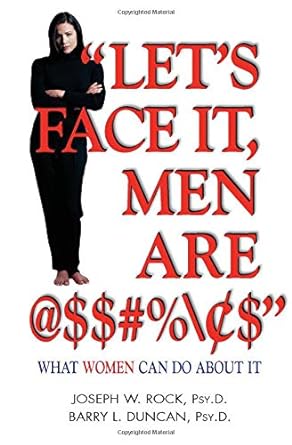 Book cover image of Let's Face It, Men Are $$#% $: What Women Can Do About It