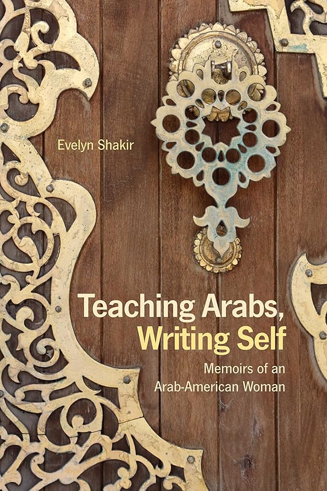 Book cover image of Teaching Arabs, Writing Self: Memoirs of an Arab-American Woman