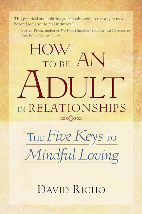 Book cover image of How to Be an Adult in Relationships: The Five Keys to Mindful Loving