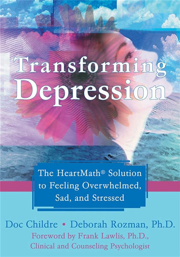 Book cover image of Transforming Depression: The HeartMath Solution to Feeling Overwhelmed, Sad, and Stressed