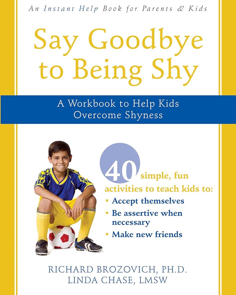 Book cover image of Say Goodbye to Being Shy: A Workbook to Help Kids Overcome Shyness