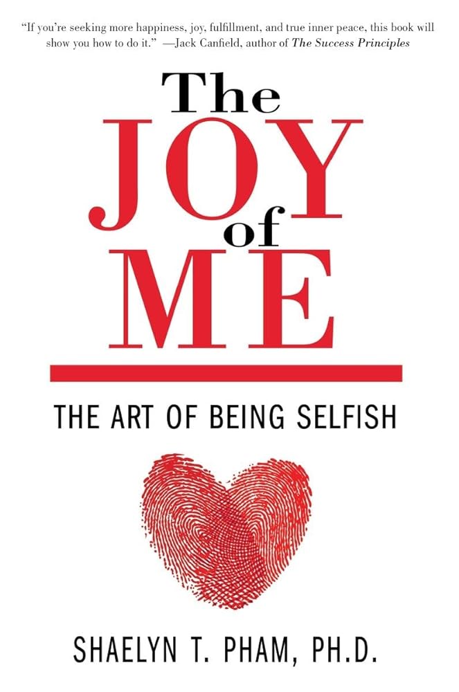 Book cover image of The Joy of Me: The Art of Being Selfish