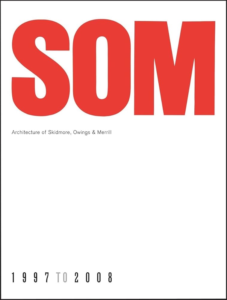 Book cover image of SOM: Architecture of Skidmore, Owings & Merrill, 1997-2008