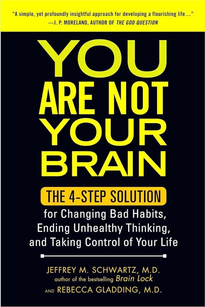 Book cover image of You Are Not Your Brain: The 4-Step Solution for Changing Bad Habits, Ending Unhealthy Thinking, and Taking Control of Your Life