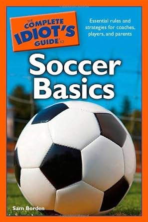 Book cover image of The Complete Idiot's Guide to Soccer Basics