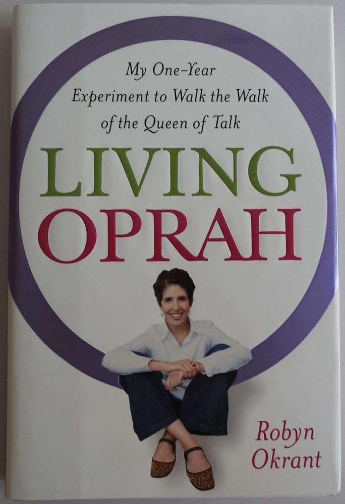 Book cover image of Living Oprah: My One-Year Experiment to Walk the Walk of the Queen of Talk