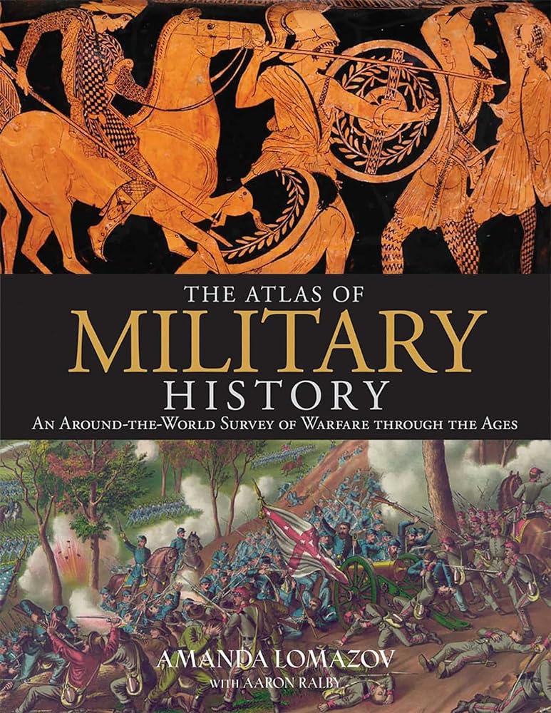 Book cover image of The Atlas of Military History: An Around-the-World Survey of Warfare Through the Ages