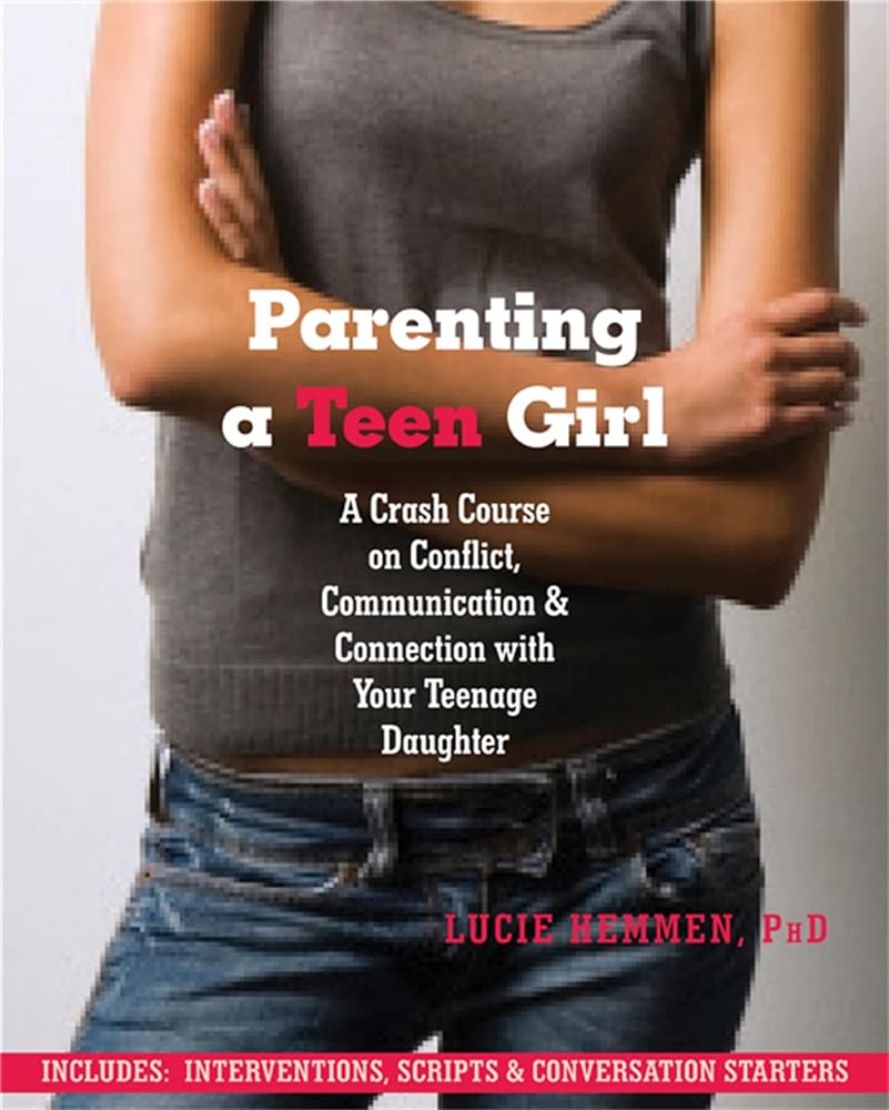 Book cover image of Parenting a Teen Girl: A Crash Course on Conflict, Communication, and Connection with Your Teenage Daughter