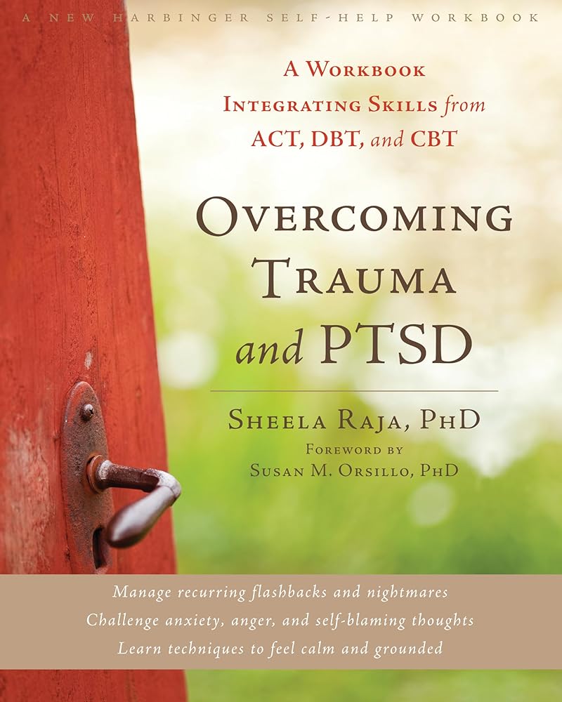 Book cover image of Overcoming Trauma and PTSD: A Workbook Integrating Skills from ACT, DBT, and CBT