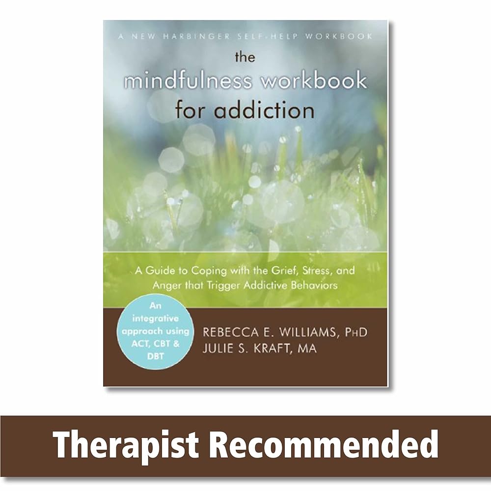 Book cover image of The Mindfulness Workbook for Addiction: A Guide to Coping with the Grief, Stress and Anger that Trigger Addictive Behaviors (A New Harbinger Self-Help Workbook)