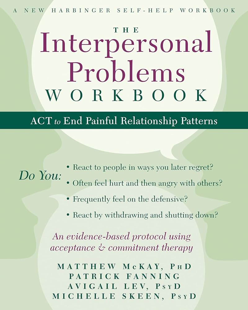 Book cover image of The Interpersonal Problems Workbook: ACT to End Painful Relationship Patterns (A New Harbinger Self-Help Workbook)